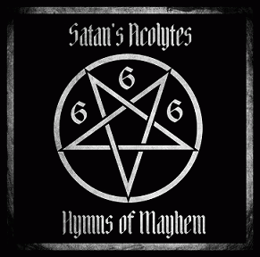 Satan's Acolytes : Hymns of Mayhem